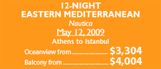 12 Night E. Mediterranean Nautica May 12, 2009 from $3,304