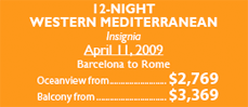 12-Night W. Mediterranean Insignia April 11, 2009 from $2,769